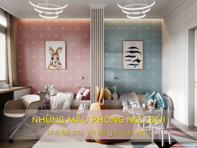 Phòng ngủ đôi cho bé trai và bé gái | (10++ mẫu cực xinh)