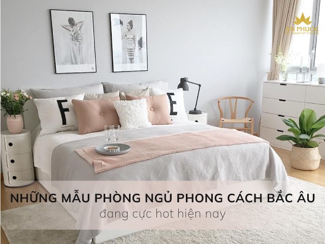 [Cực hot] #7 mẫu phòng ngủ phong cách Bắc Âu đang dẫn đầu xu hướng