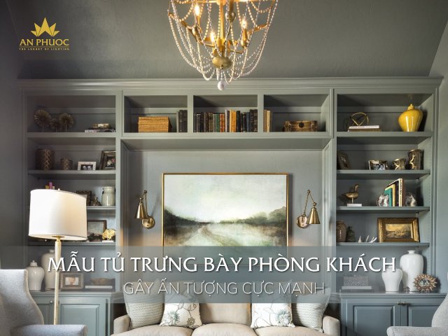 [Độc đáo] 77++ Mẫu tủ trưng bày phòng khách gây ấn tượng cực mạnh