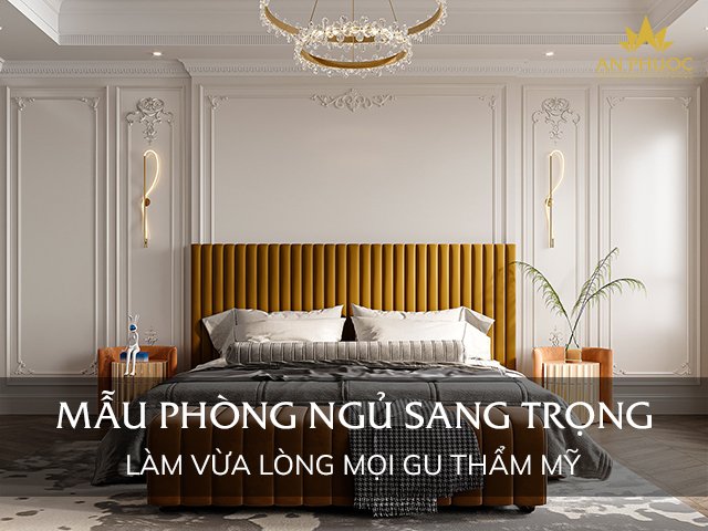 55++ mẫu phòng ngủ sang trọng làm vừa lòng mọi gu thẩm mỹ