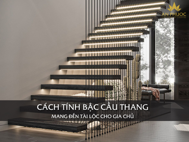 Bật mí cách tính bậc cầu thang mang đến tài lộc cho gia chủ